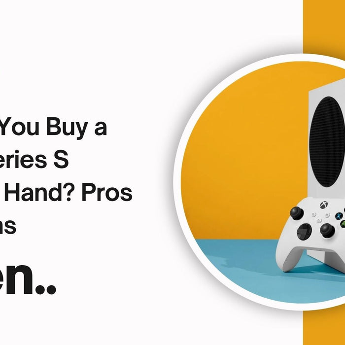 Should You Buy a Xbox Series S Second Hand? Pros and Cons
