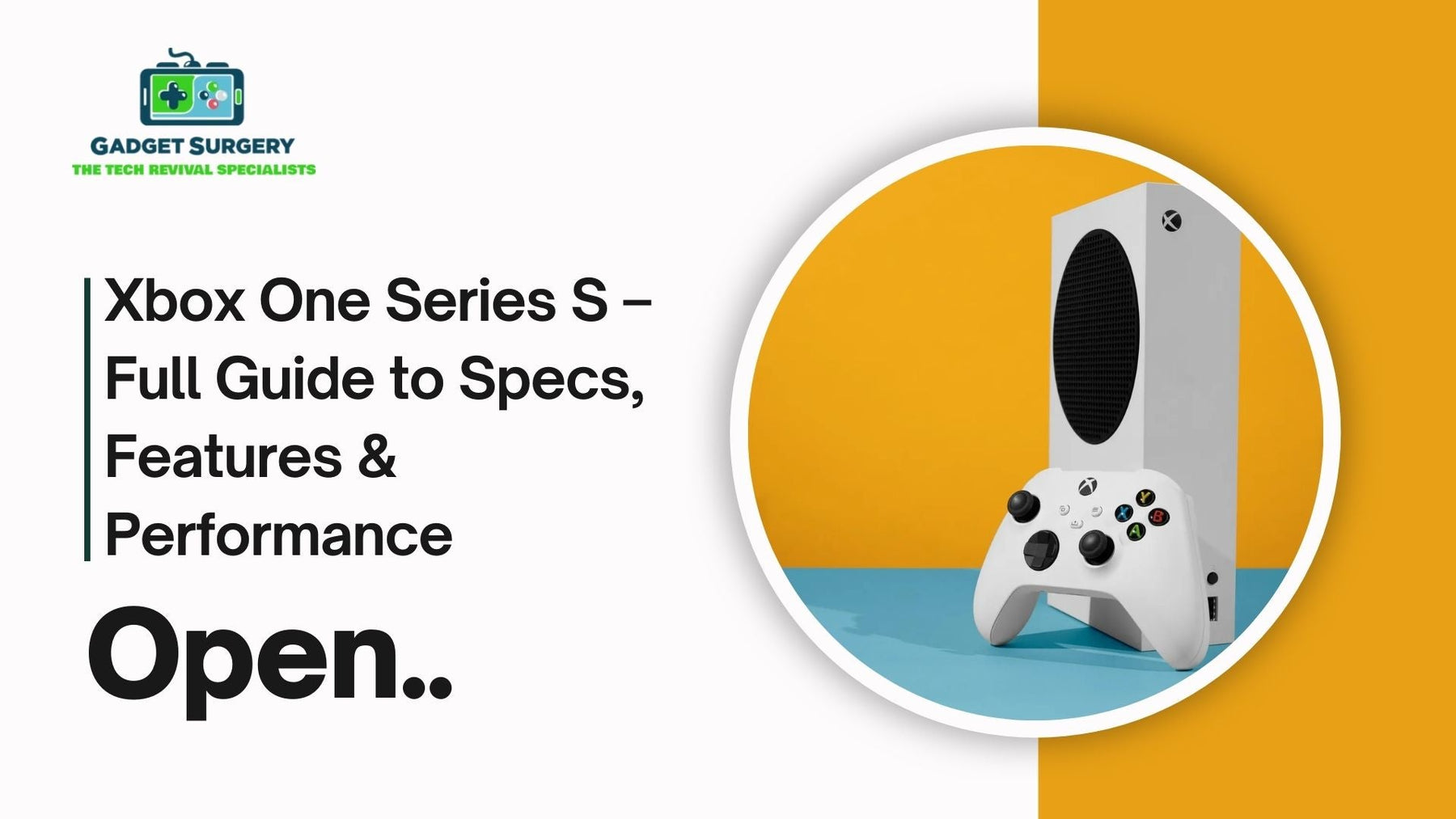 Xbox One Series S – Full Guide to Specs, Features & Performance