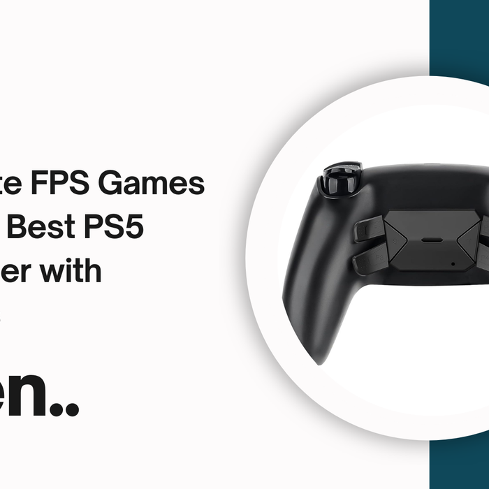 Dominate FPS Games with the Best PS5 Controller with Paddles