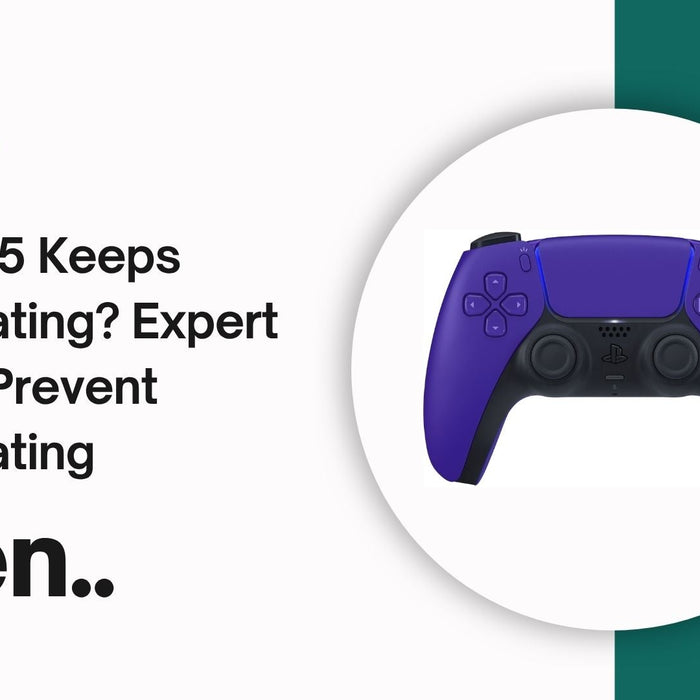 Why PS5 Keeps Overheating? Expert Tips to Prevent Overheating