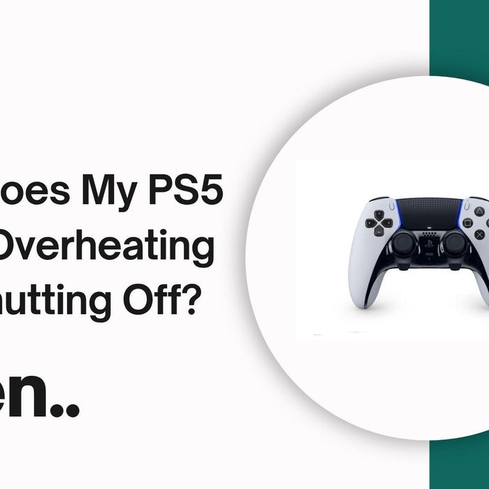 Why Does My PS5 Keep Overheating and Shutting Off?
